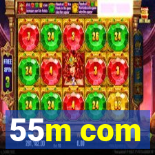 55m com